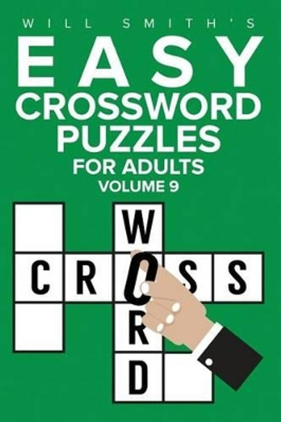 Will Smith Easy Crossword Puzzles For Adults - Volume 9 by Will Smith 9781523869534