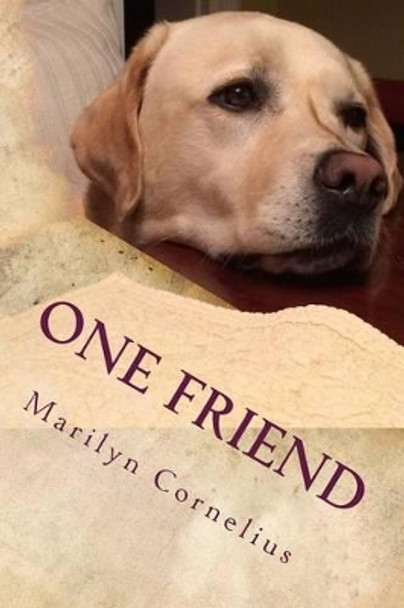 One Friend: A Collection of Poems by Marilyn Cornelius 9781523989324