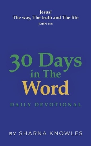 30 Days in the Word: Daily Devotional by Sharna Knowles 9781525593826