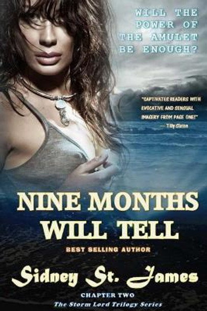 Nine Months Will Tell: ...a paranormal romance by Sidney St James 9781530156986