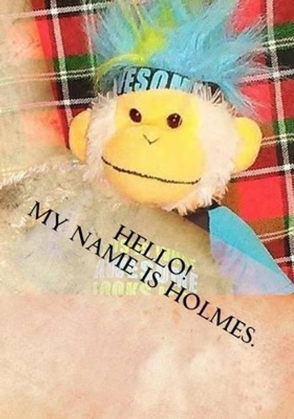 Hello! My Name is Holmes by Mickey Wilcox 9781530233021