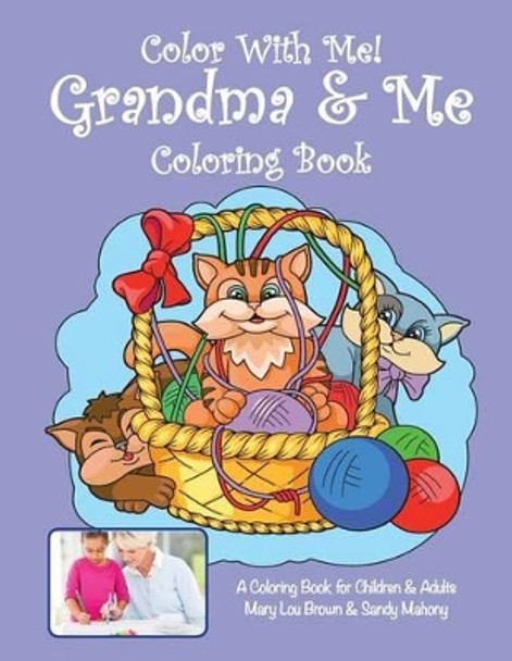 Color With Me! Grandma & Me Coloring Book by Sandy Mahony 9781530626915