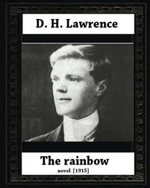 The Rainbow (1915) by D. H. Lawrence (novel) by D H Lawrence 9781530670130