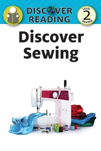 Discover Sewing: Level 2 Reader by Katrina Streza 9781532402159