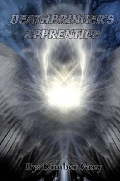 Deathbringer's Apprentice by Kimber Grey 9781530208876