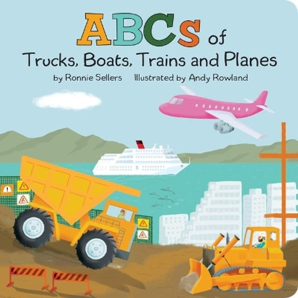 The ABCs of Trucks, Boats Planes, and Trains by Ronnie Sellers 9781531912222