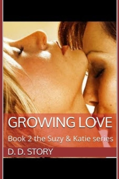 Growing Love by D D Story 9781523876525