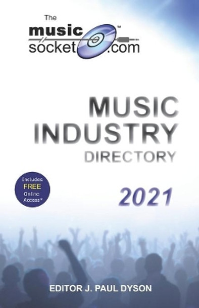 The MusicSocket.com Music Industry Directory 2021 by J. Paul Dyson 9781909935341