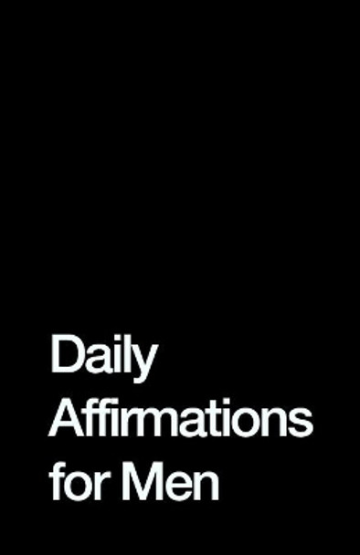 Daily Affirmations for Men: Bring Out The Best In You by Journal Hub 9781670917591