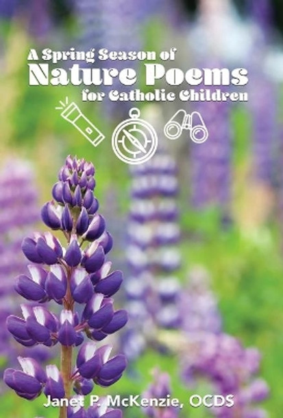 A Spring Season of Nature Poems for Catholic Children by Janet P McKenzie 9781934185483