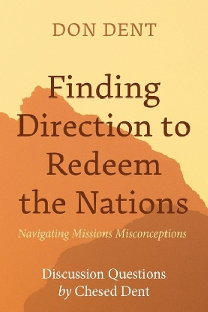 Finding Direction to Redeem the Nations: Navigating Missions Misconceptions by Don Dent 9781666784121