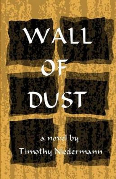 Wall of Dust by Timothy Niedermann 9781928049265