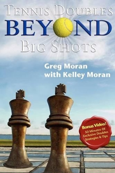 Tennis Doubles Beyond Big Shots by Greg Moran 9781932421200