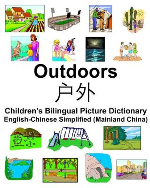 English-Chinese Simplified (Mainland China) Outdoors/户外 Children's Bilingual Picture Dictionary by Richard Carlson 9781672577533