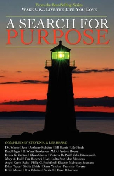 Wake Up . . . Live the Life You Love: A Search for Purpose by Steven E 9781933063072