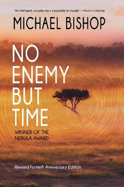 No Enemy but Time by Michael Bishop 9781933846194