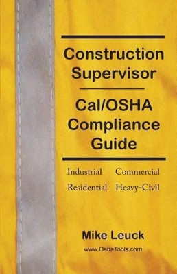 Construction Supervisor Cal/OSHA Compliance Guide by Mike Leuck 9781935914327