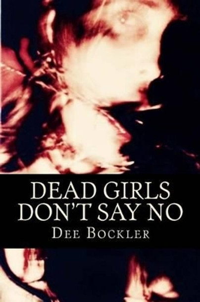 Dead Girls Don't Say No!: The Murder Gene Series by Dee Bockler 9781523936397