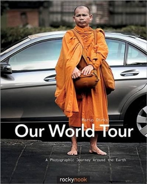 Our World Tour: A Photographic Journey Around the Earth by Mario Dirks 9781937538361