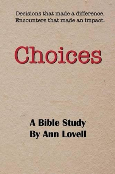 Choices: A Bible Study by Ann Lovell 9781494234317