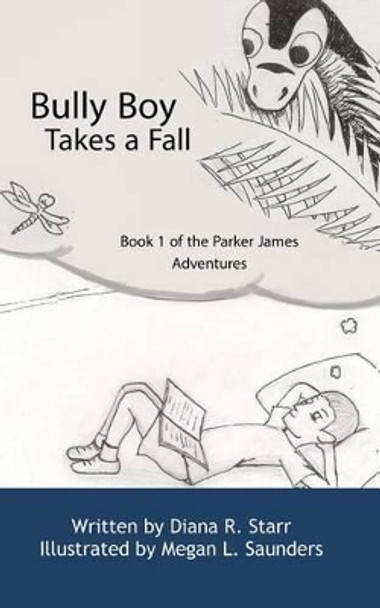 Bully Boy Takes a Fall: Book 1 of The Parker James Adventures by Diana R Starr 9781523977284