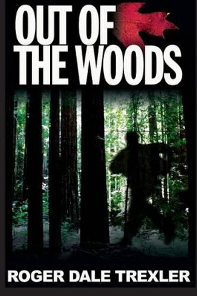 Out of the Woods by Roger Dale Trexler 9781540799814