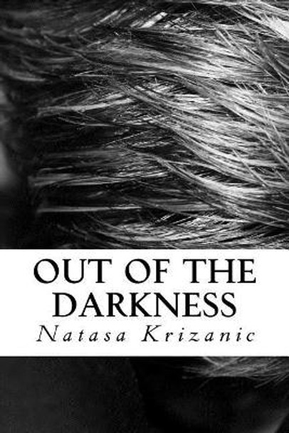Out of the Darkness: Hope Despite the Sorrow by Natasa Krizanic 9781545577448
