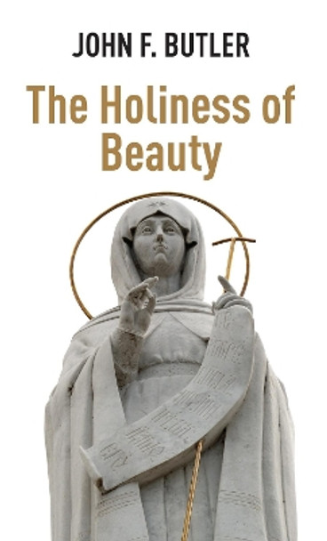 The Holiness of Beauty by John F Butler 9781498204910