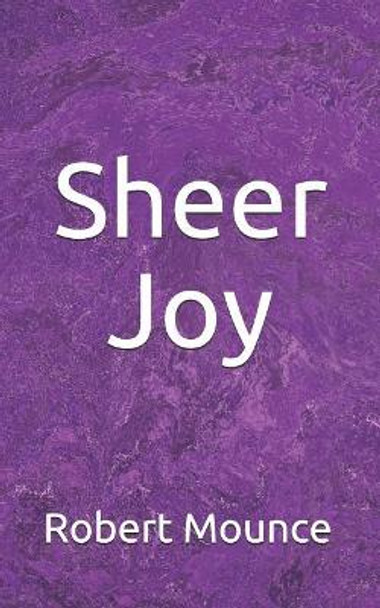 Sheer Joy by Robert Mounce 9781544219585
