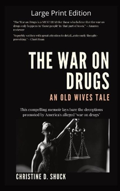 The War on Drugs An Old Wives Tale by Christine D Shuck 9781955150200