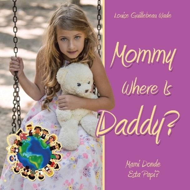 Mommy Where Is Daddy?/Mami Donde Esta Papi? by Louise Guillebeau Wade 9781664299610