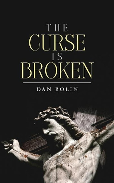 The Curse Is Broken by Dan Bolin 9781983677007