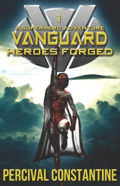 Vanguard: Heroes Forged: A Superhero Adventure by Percival Constantine 9781793214119