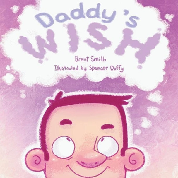 Daddy's Wish by Brent Smith 9781525541759