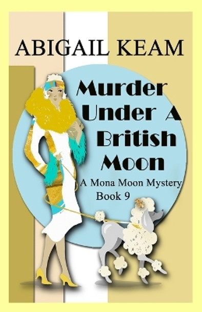 Murder Under A British Moon: A 1930s Mona Moon Historical Cozy Mystery by Abigail Keam 9781953478092