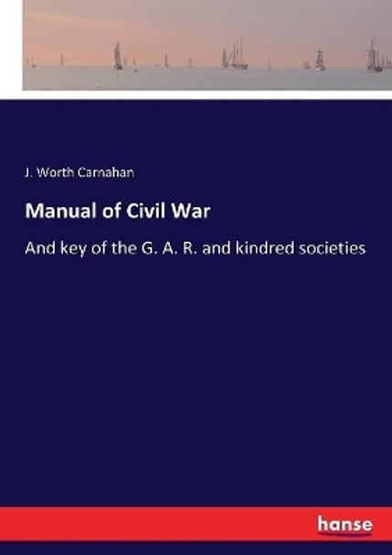 Manual of Civil War by J Worth Carnahan 9783337220921