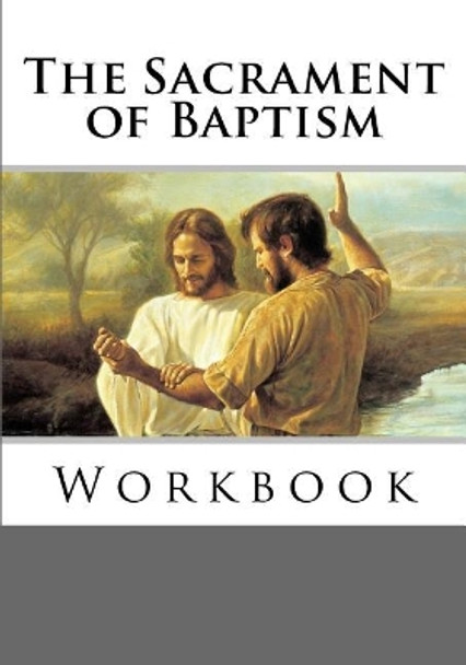 The Sacrament of Baptism Workbook by Vu Tran 9781546401001