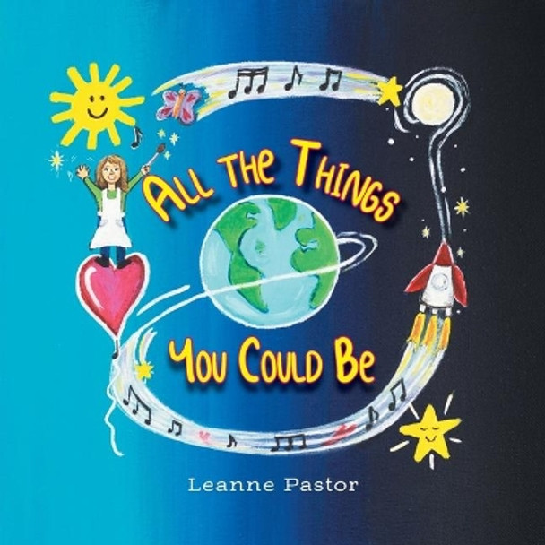 All the Things You Could Be by Leanne Pastor 9781525551932