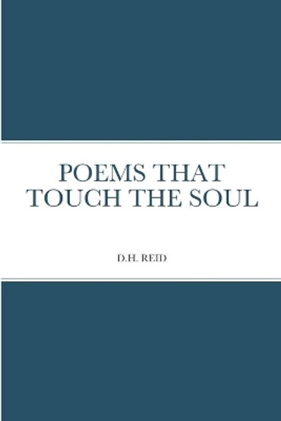 Poems That Touch the Soul by D H Reid 9781678079734