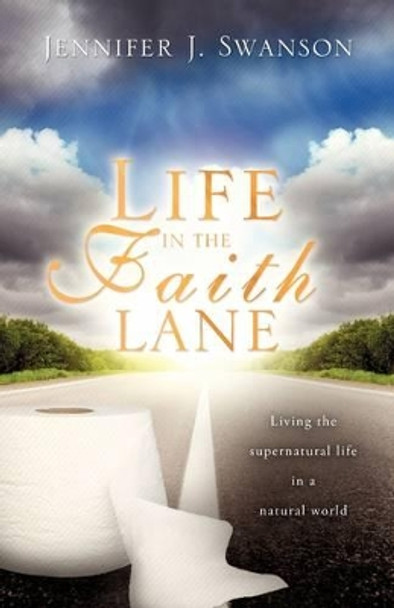 Life in the Faith Lane by Jennifer J Swanson 9781615791675