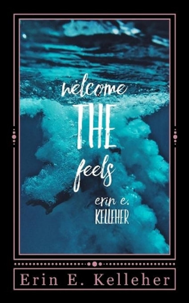 Welcome the feels by Erin E Kelleher 9781718805286
