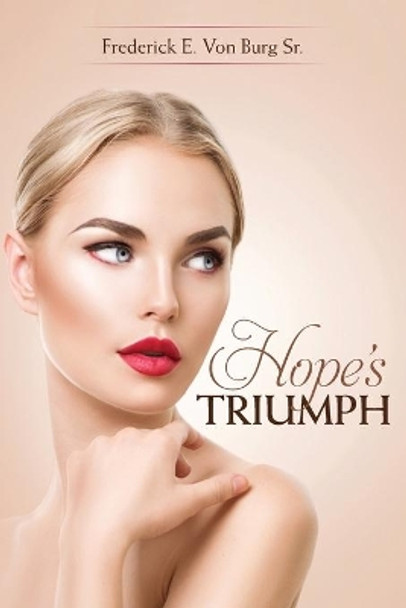 Hope's Triumph by Frederick E Von Burg Sr 9781979139557