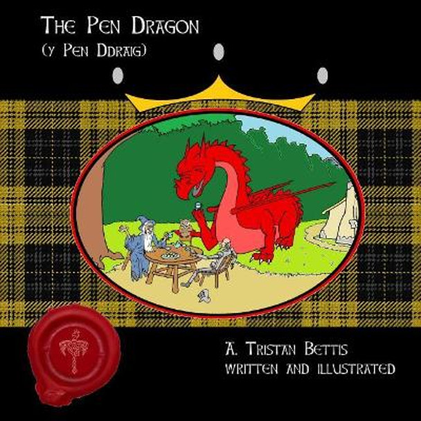 The Pen Dragon (Y Pen Ddraig) by A Tristan Bettis 9781723141584