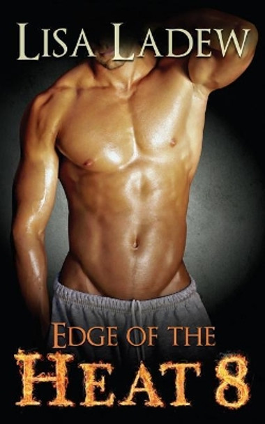 Edge of the Heat 8 by Lisa Ladew 9781979496810