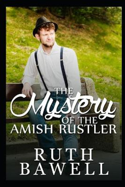 The Mystery of the Amish Rustler by Ruth Bawell 9781686706202