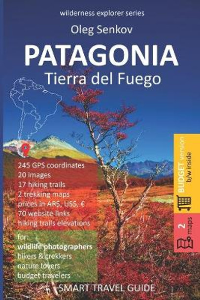 PATAGONIA, Tierra del Fuego: Smart Travel Guide for Nature Lovers, Hikers, Trekkers, Photographers (budget version, b/w) by Oleg Senkov 9781687037619