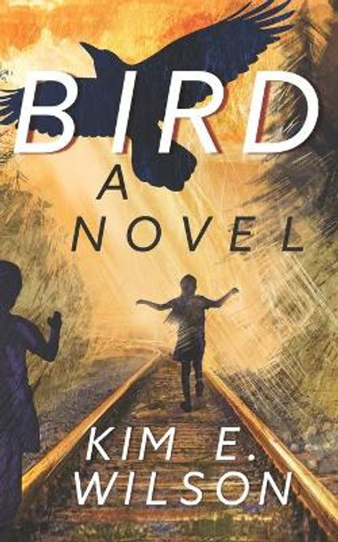 Bird by Kim E Wilson 9781687225160