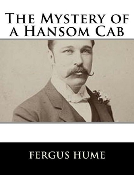 The Mystery of a Hansom Cab by Fergus Hume 9781979499316