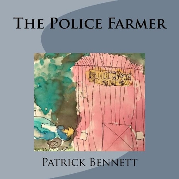 The Police Farmer by Patrick Bennett 9781726413664