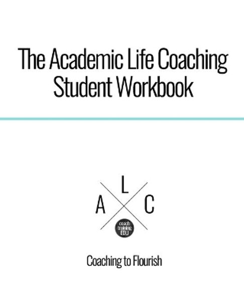 The Academic Life Coaching Student Workbook by John Andrew Williams 9781512322743